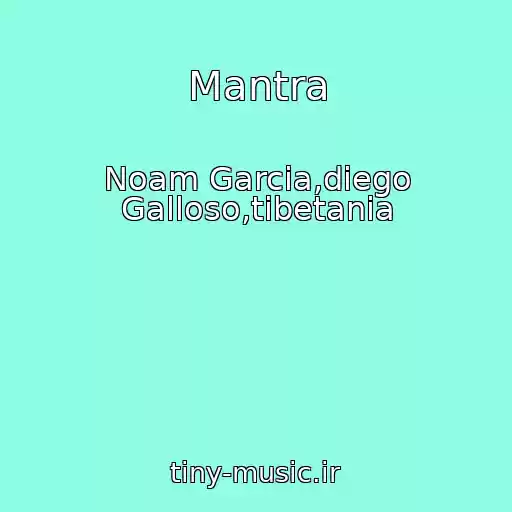 کاور آهنگ Mantra از Noam Garcia,diego Galloso,tibetania