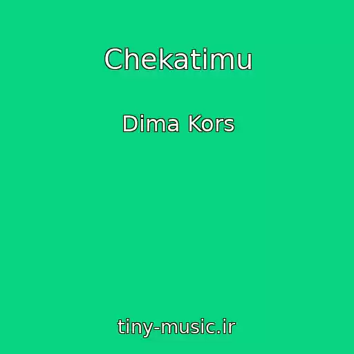 کاور آهنگ Chekatimu از Dima Kors