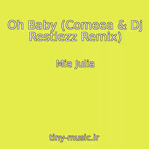 کاور آهنگ Oh Baby (Comeea & Dj Restlezz Remix) از Mia Julia