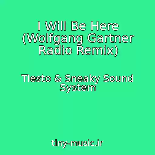 کاور آهنگ I Will Be Here (Wolfgang Gartner Radio Remix) از Tiesto & Sneaky Sound System