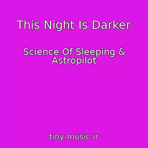 کاور آهنگ This Night Is Darker از Science Of Sleeping & Astropilot