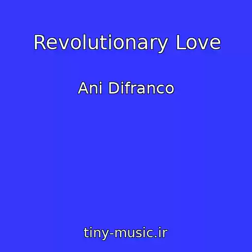کاور آهنگ Revolutionary Love از Ani Difranco
