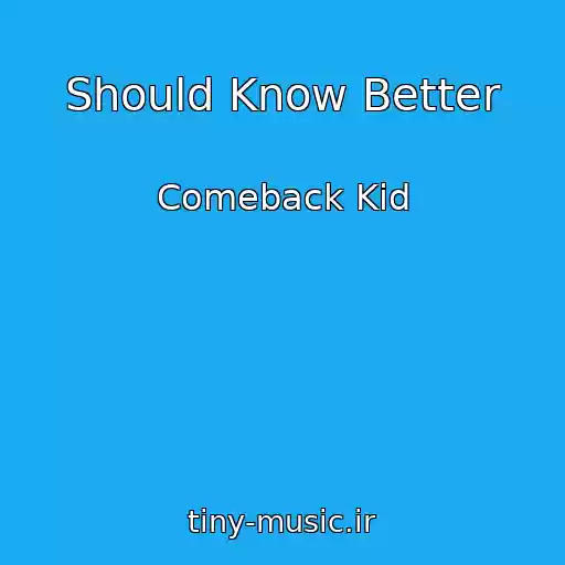کاور آهنگ Should Know Better از Comeback Kid