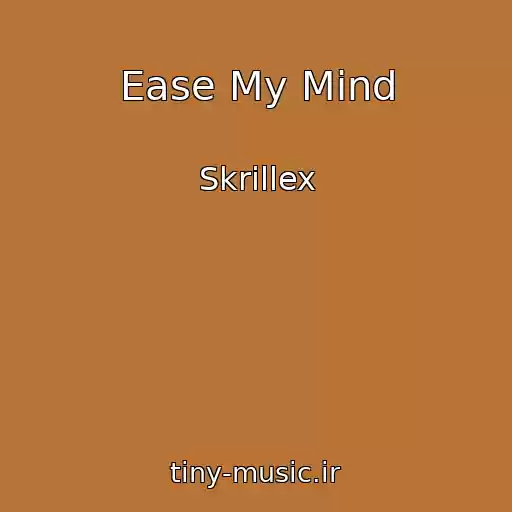 کاور آهنگ Ease My Mind از Skrillex