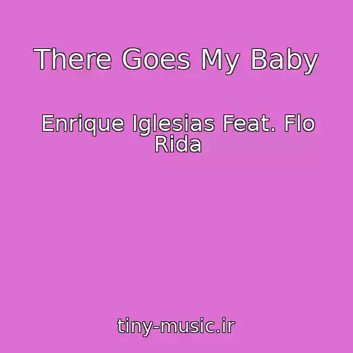 کاور آهنگ There Goes My Baby از Enrique Iglesias Feat. Flo Rida