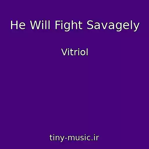 کاور آهنگ He Will Fight Savagely از Vitriol