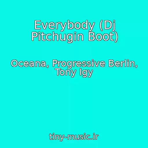 کاور آهنگ Everybody (Dj Pitchugin Boot) از Oceana, Progressive Berlin, Tony Igy