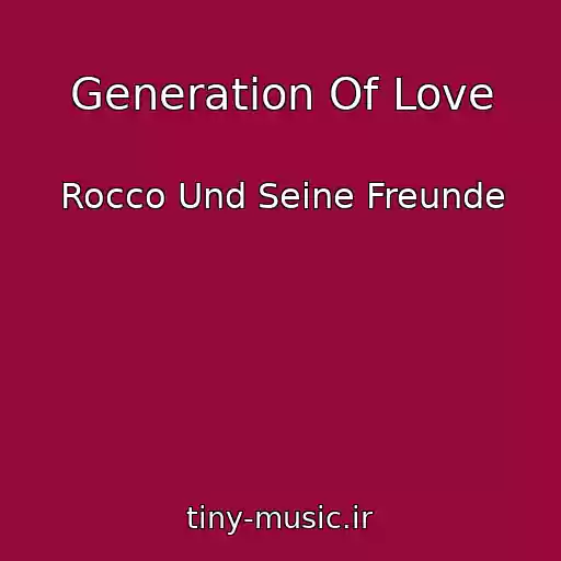 کاور آهنگ Generation Of Love از Rocco Und Seine Freunde