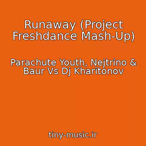 کاور آهنگ Runaway (Project Freshdance Mash-Up) از Parachute Youth, Nejtrino & Baur Vs Dj Kharitonov