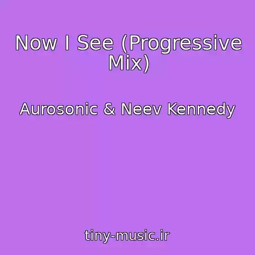 کاور آهنگ Now I See (Progressive Mix) از Aurosonic & Neev Kennedy