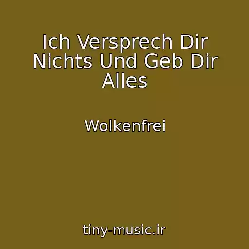 کاور آهنگ Ich Versprech Dir Nichts Und Geb Dir Alles از Wolkenfrei