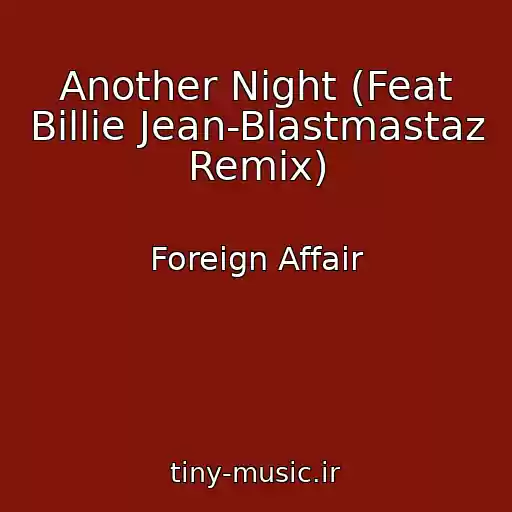 کاور آهنگ Another Night (Feat Billie Jean-Blastmastaz Remix) از Foreign Affair