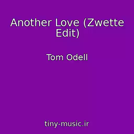 کاور آهنگ Another Love (Zwette Edit) از Tom Odell