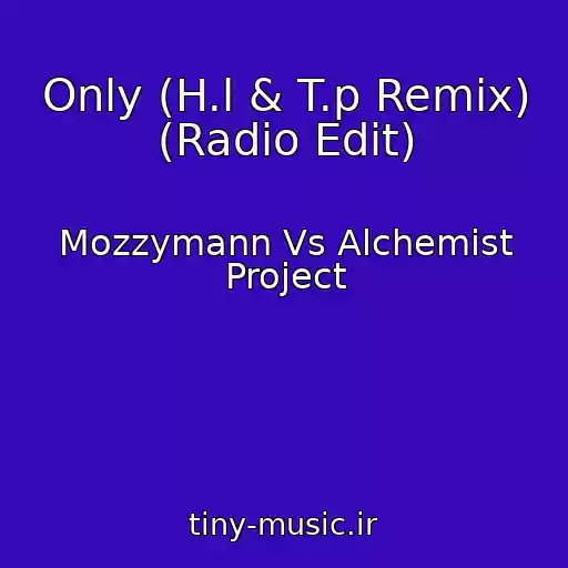 کاور آهنگ Only (H.l & T.p Remix) (Radio Edit) از Mozzymann Vs Alchemist Project