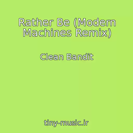کاور آهنگ Rather Be (Modern Machines Remix) از Clean Bandit