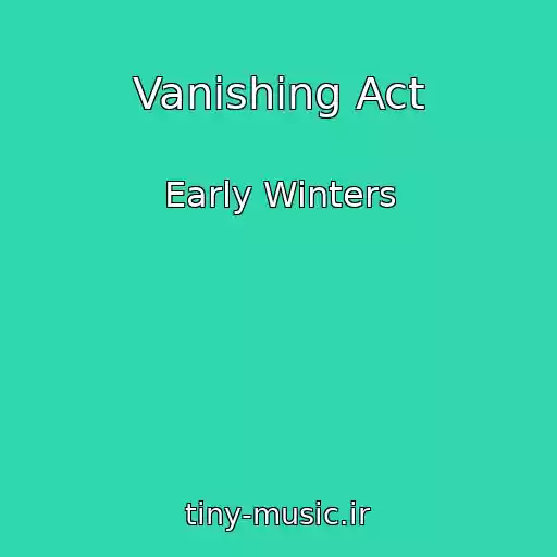 کاور آهنگ Vanishing Act از Early Winters
