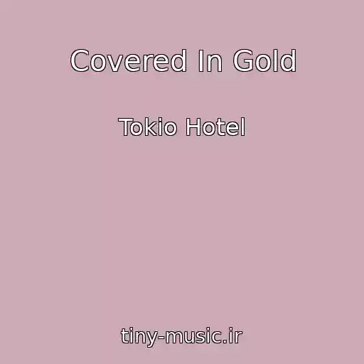 کاور آهنگ Covered In Gold از Tokio Hotel