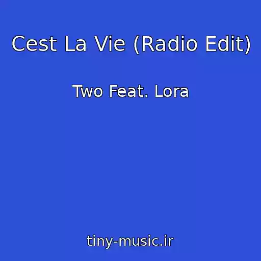 کاور آهنگ Cest La Vie (Radio Edit) از Two Feat. Lora