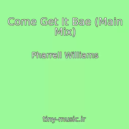 کاور آهنگ Come Get It Bae (Main Mix) از Pharrell Williams