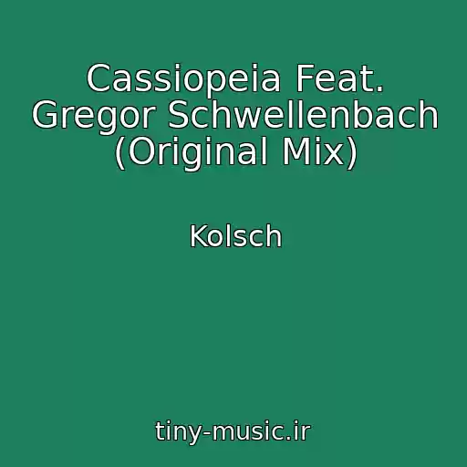 کاور آهنگ Cassiopeia Feat. Gregor Schwellenbach (Original Mix) از Kolsch