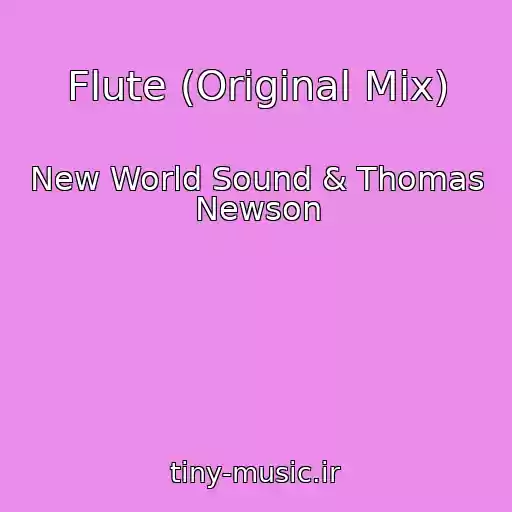 کاور آهنگ Flute (Original Mix) از New World Sound & Thomas Newson