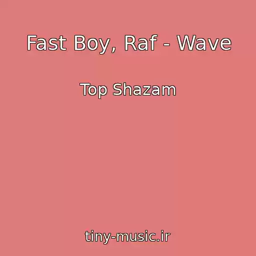 کاور آهنگ Fast Boy, Raf - Wave از Top Shazam