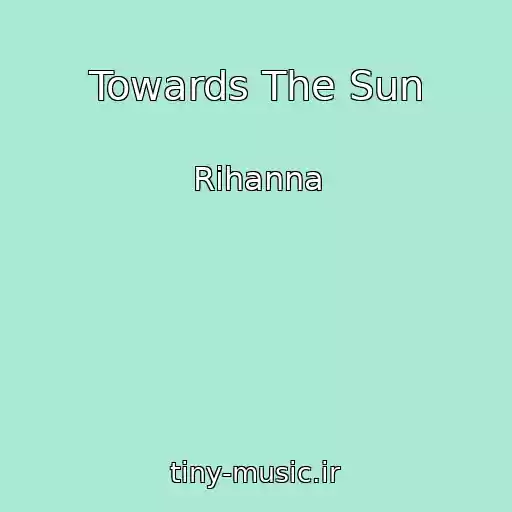 کاور آهنگ Towards The Sun از Rihanna