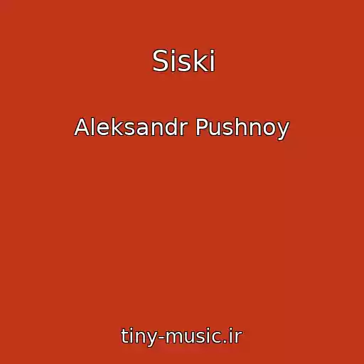 کاور آهنگ Siski از Aleksandr Pushnoy