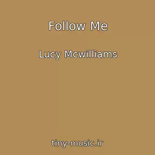 کاور آهنگ Follow Me از Lucy Mcwilliams