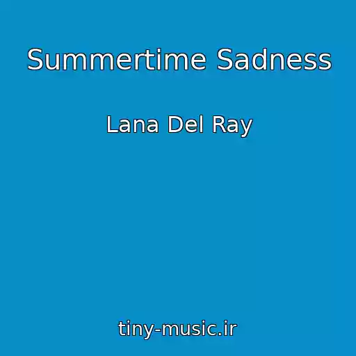 کاور آهنگ Summertime Sadness از Lana Del Ray