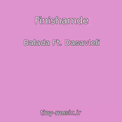 کاور آهنگ Finishamde از Balada Ft. Dasavleli