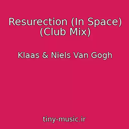 کاور آهنگ Resurection (In Space) (Club Mix) از Klaas & Niels Van Gogh