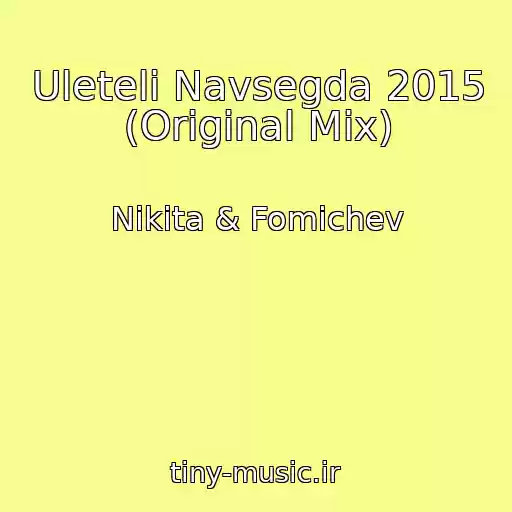 کاور آهنگ Uleteli Navsegda 2015 (Original Mix) از Nikita & Fomichev