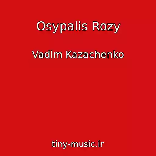 کاور آهنگ Osypalis Rozy از Vadim Kazachenko