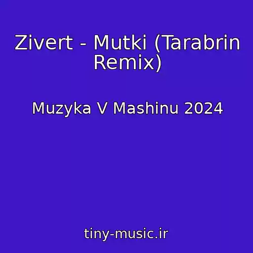 کاور آهنگ Zivert - Mutki (Tarabrin Remix) از Muzyka V Mashinu 2024