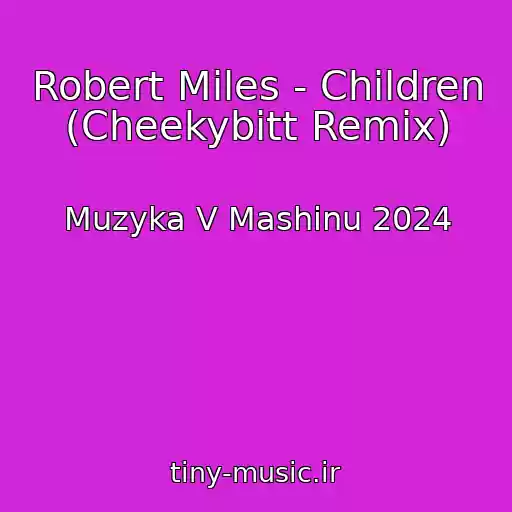 کاور آهنگ Robert Miles - Children (Cheekybitt Remix) از Muzyka V Mashinu 2024