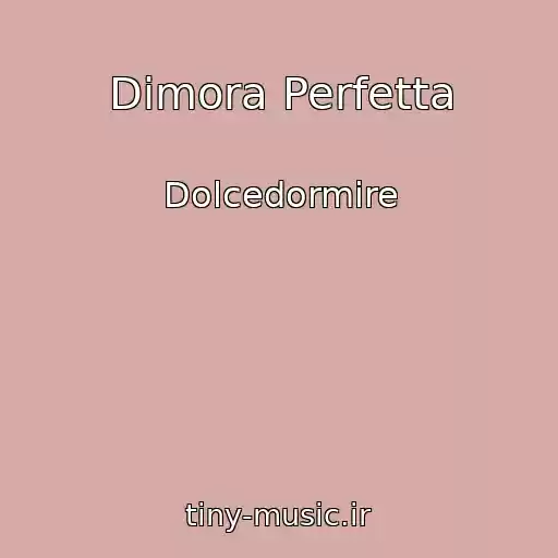 کاور آهنگ Dimora Perfetta از Dolcedormire