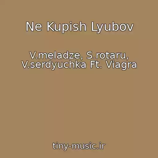 کاور آهنگ Ne Kupish Lyubov از V.meladze, S.rotaru, V.serdyuchka Ft. Viagra