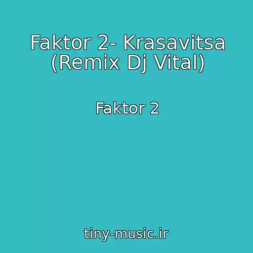 کاور آهنگ Faktor 2- Krasavitsa (Remix Dj Vital) از Faktor 2