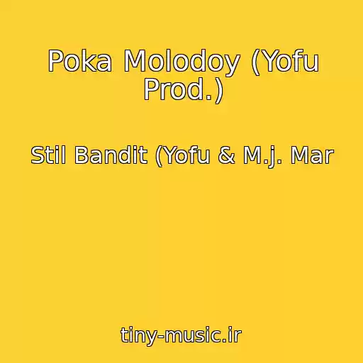 کاور آهنگ Poka Molodoy (Yofu Prod.) از Stil Bandit (Yofu & M.j. Mar