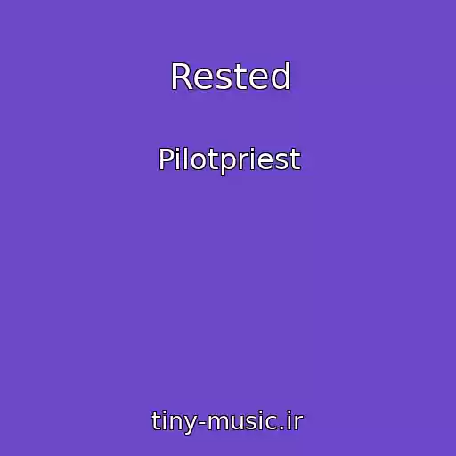 کاور آهنگ Rested از Pilotpriest