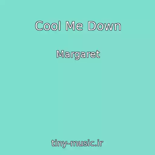 کاور آهنگ Cool Me Down از Margaret