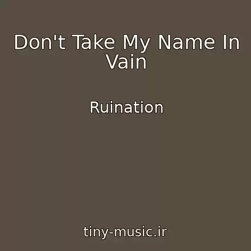 کاور آهنگ Don't Take My Name In Vain از Ruination