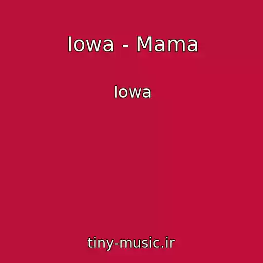 کاور آهنگ Iowa - Mama از Iowa