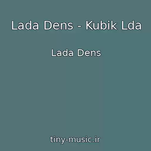 کاور آهنگ Lada Dens - Kubik Lda از Lada Dens