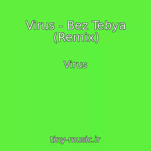 کاور آهنگ Virus - Bez Tebya (Remix) از Virus