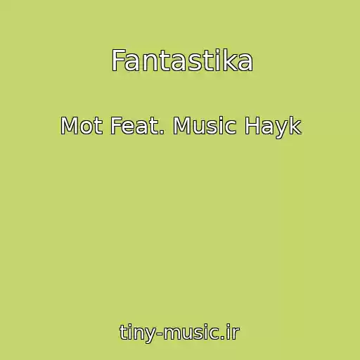 کاور آهنگ Fantastika از Mot Feat. Music Hayk