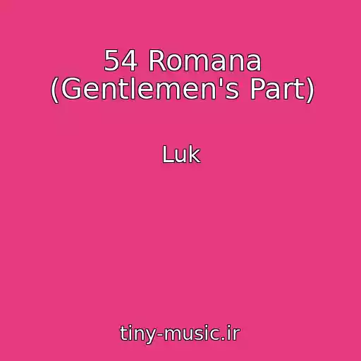 کاور آهنگ 54 Romana (Gentlemen's Part) از Luk