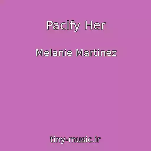 کاور آهنگ Pacify Her از Melanie Martinez