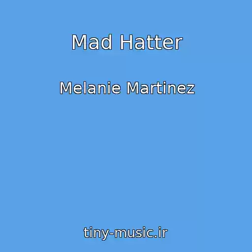 کاور آهنگ Mad Hatter از Melanie Martinez